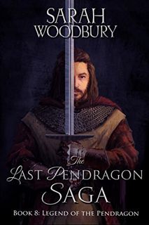 Access PDF EBOOK EPUB KINDLE Legend of the Pendragon (The Last Pendragon Saga Book 8) by  Sarah Wood