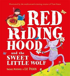READ KINDLE PDF EBOOK EPUB Red Riding Hood and the Sweet Little Wolf by  Rachael Mortimer &  Liz Pic