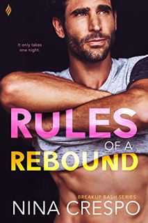 [GET] EPUB KINDLE PDF EBOOK Rules of a Rebound (Breakup Bash Book 2) by  Nina Crespo 💖