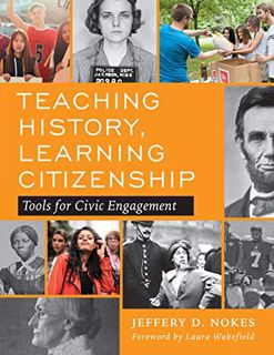 [ACCESS] EPUB KINDLE PDF EBOOK Teaching History, Learning Citizenship: Tools for Civic Engagement by