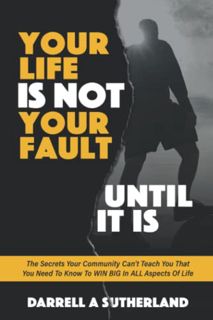 Access EBOOK EPUB KINDLE PDF Your Life Is Not Your Fault: What Your Community Can't Teach You That Y