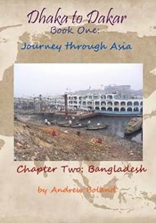 [Access] [PDF EBOOK EPUB KINDLE] Dhaka to Dakar:Journey Through Asia - Chapter 2: Bangladesh by Andr