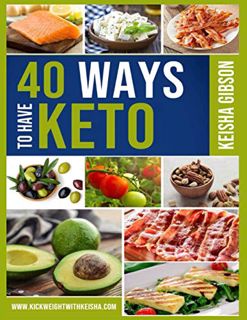[Get] [EPUB KINDLE PDF EBOOK] 40 Ways To Have Keto by  Keisha Gibson 💌