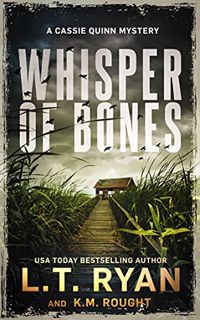 Read [EPUB KINDLE PDF EBOOK] Whisper of Bones: A Cassie Quinn Mystery by  L.T. Ryan &  K.M. Rought �
