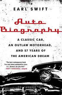 [View] [PDF EBOOK EPUB KINDLE] Auto Biography: A Classic Car, an Outlaw Motorhead, and 57 Years of t