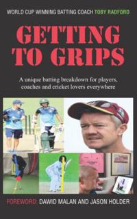 ACCESS [EBOOK EPUB KINDLE PDF] Getting to Grips: A unique batting breakdown for players, coaches and