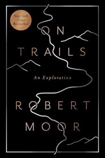 [Read] [KINDLE PDF EBOOK EPUB] On Trails: An Exploration by  Robert Moor 📜