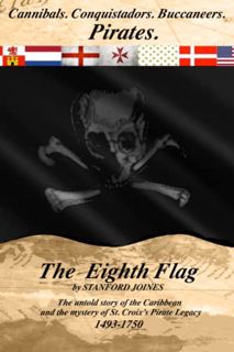 [GET] [PDF EBOOK EPUB KINDLE] The Eighth Flag: Cannibals. Conquistadors. Buccaneers. PIRATES. The un