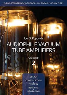 [View] [PDF EBOOK EPUB KINDLE] Audiophile Vacuum Tube Amplifiers - Design, Construction, Testing, Re