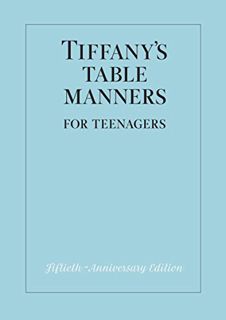 [ACCESS] KINDLE PDF EBOOK EPUB Tiffany's Table Manners for Teenagers by  Walter Hoving,Joe Eula,John