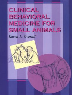 READ [KINDLE PDF EBOOK EPUB] Clinical Behavioral Medicine For Small Animals by  Karen L. Overall 💑