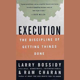 [GET] EBOOK EPUB KINDLE PDF Execution: The Discipline of Getting Things Done by  Larry Bossidy,Ram C