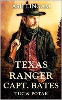 GET [KINDLE PDF EBOOK EPUB] Texas Ranger: Tuc And Potak: A Western Adventure (Texas Ranger Captain B