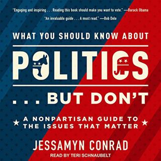 [Read] [EPUB KINDLE PDF EBOOK] What You Should Know About Politics...But Don't: A Nonpartisan Guide