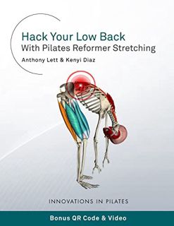 GET [PDF EBOOK EPUB KINDLE] Hack Your Low Back With Pilates Reformer Stretching by  Anthony Lett &