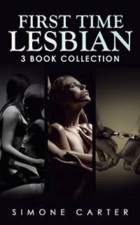 Get [EPUB KINDLE PDF EBOOK] Lesbian: First Time Lesbian: Three Book Collection by  Simone Carter 🧡