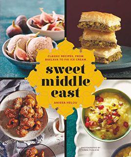 VIEW EPUB KINDLE PDF EBOOK Sweet Middle East: Classic Recipes, from Baklava to Fig Ice Cream by  Ani