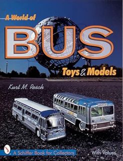 [READ] [EPUB KINDLE PDF EBOOK] A World of Bus Toys and Models (A Schiffer Book for Collectors) by  K