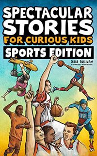 [Access] [EBOOK EPUB KINDLE PDF] Spectacular Stories for Curious Kids Sports Edition: Fascinating Ta