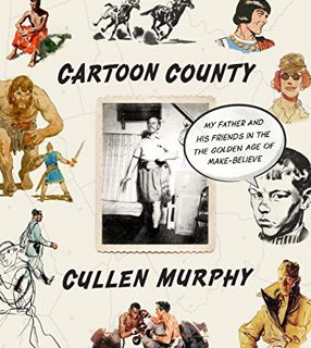 [Read] EBOOK EPUB KINDLE PDF Cartoon County: My Father and His Friends in the Golden Age of Make-Bel