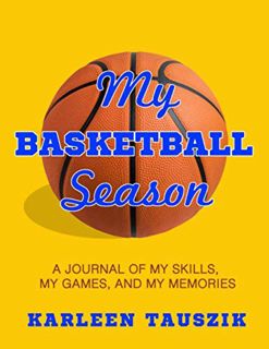 [GET] KINDLE PDF EBOOK EPUB My Basketball Season: A journal of my skills, my games, and my memories