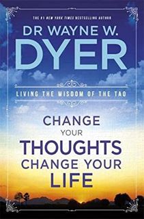 [VIEW] KINDLE PDF EBOOK EPUB Change Your Thoughts, Change Your Life by  Dr. Wayne W. Dyer 📝