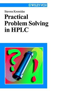 GET [PDF EBOOK EPUB KINDLE] Practical Problem Solving in HPLC by  Stavros Kromidas 🖌️