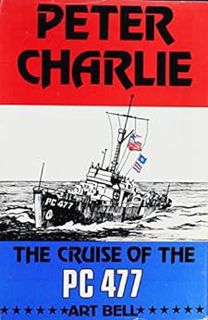 [Get] KINDLE PDF EBOOK EPUB Peter Charlie: The Cruise of the PC 477 by Art Bell,James Scott Bell 📭