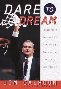 ACCESS [EPUB KINDLE PDF EBOOK] Dare to Dream: Connecticut Basketball's Remarkable March to the Natio