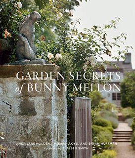 [READ] EPUB KINDLE PDF EBOOK Garden Secrets of Bunny Mellon by  Linda Jane Holden,Bryan Huffman,Thom