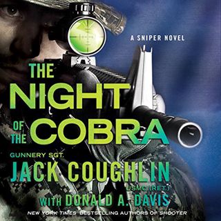 [Get] [PDF EBOOK EPUB KINDLE] Night of the Cobra: A Sniper Novel by  Gunnery Sgt. Jack Coughlin,Luke