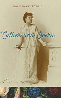 [Read] KINDLE PDF EBOOK EPUB Cather and Opera by  David McKay Powell 🎯