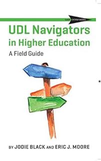 READ [EBOOK EPUB KINDLE PDF] UDL Navigators in Higher Education: A Field Guide by Jodie Black,Eric J