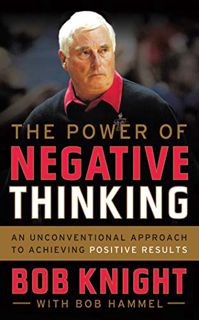[Access] [PDF EBOOK EPUB KINDLE] The Power of Negative Thinking: An Unconventional Approach to Achie