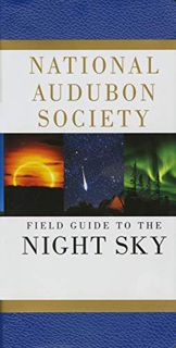 [Read] [EBOOK EPUB KINDLE PDF] Field Guide to the Night Sky (National Audubon Society Field Guides)