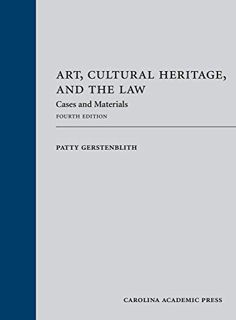 [Access] [EBOOK EPUB KINDLE PDF] Art, Cultural Heritage, and the Law: Cases and Materials, Fourth Ed