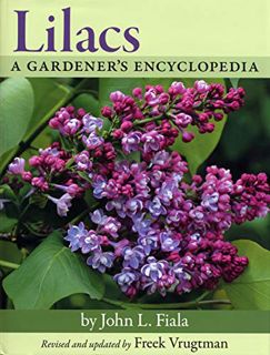 View EPUB KINDLE PDF EBOOK Lilacs: A Gardener's Encyclopedia by  John L. Fiala &  Freek Vrugtman 📧