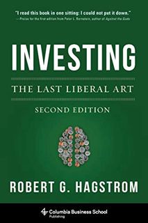 [ACCESS] EPUB KINDLE PDF EBOOK Investing: The Last Liberal Art (Columbia Business School Publishing)