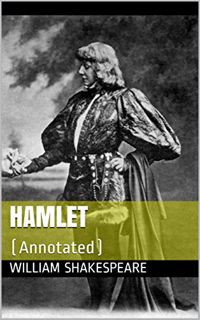 [Access] KINDLE PDF EBOOK EPUB Hamlet: (Annotated) by  William Shakespeare 🗃️