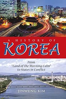 View [KINDLE PDF EBOOK EPUB] A History of Korea: From "Land of the Morning Calm" to States in Confli