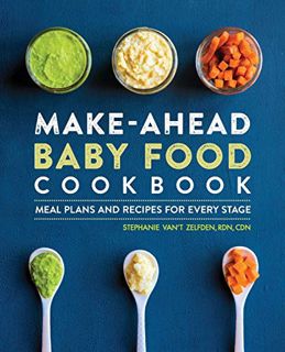 VIEW KINDLE PDF EBOOK EPUB Make-Ahead Baby Food Cookbook: Meal Plans and Recipes for Every Stage by