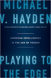 ACCESS [EBOOK EPUB KINDLE PDF] Playing to the Edge: American Intelligence in the Age of Terror by Mi