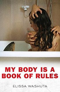 [Access] KINDLE PDF EBOOK EPUB My Body Is a Book of Rules by  Elissa Washuta 📘
