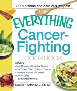 READ EPUB KINDLE PDF EBOOK The Everything Cancer-Fighting Cookbook by  Carolyn F. Katzin 📧