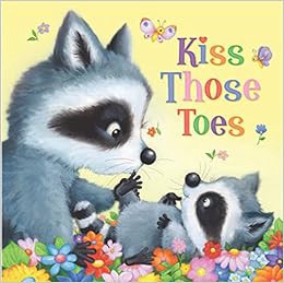 VIEW KINDLE PDF EBOOK EPUB Kiss Those Toes-Follow Along with a Group of Adorable Forest Animals as t
