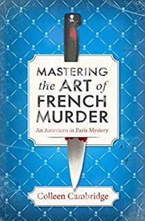 Read Mastering the Art of French Murder (An American in Paris, #1) Author Colleen Cambridge FREE