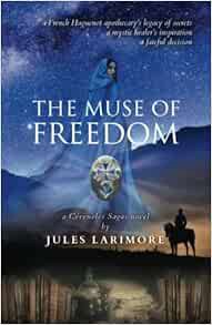 ACCESS [KINDLE PDF EBOOK EPUB] The Muse of Freedom: a Cévenoles Sagas novel by Jules Larimore 🖌️