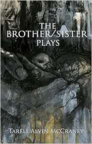 [View] [PDF EBOOK EPUB KINDLE] The Brother/Sister Plays by Tarell Alvin McCraney 📤