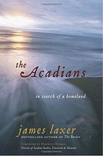 [READ] EPUB KINDLE PDF EBOOK The Acadians: In Search of a Homeland by  James Laxer 📚