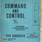 Read Command and Control: Nuclear Weapons, the Damascus Accident, and the Illusion of Safety Author
